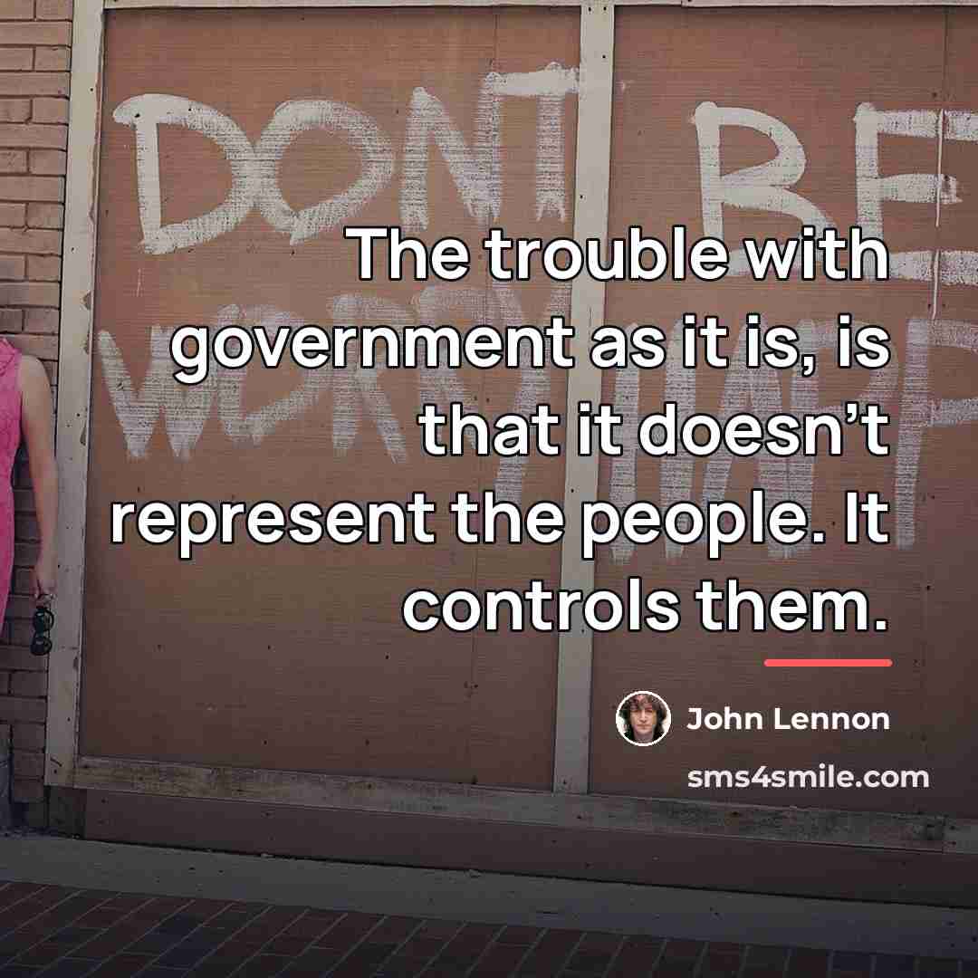 “The trouble with government as it is, is that it…” quote by John Lennon