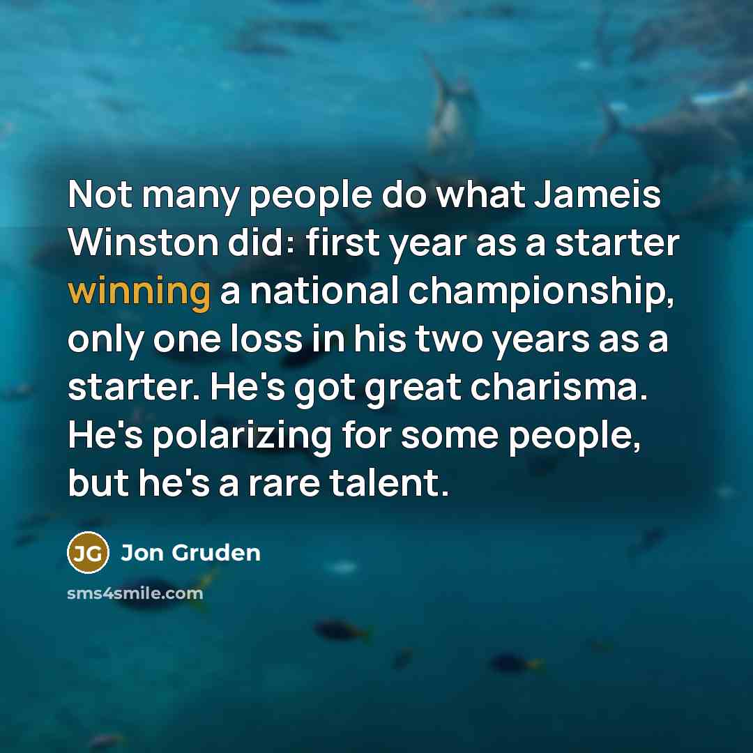 “Not many people do what Jameis Winston did: first year…” quote by Jon Gruden