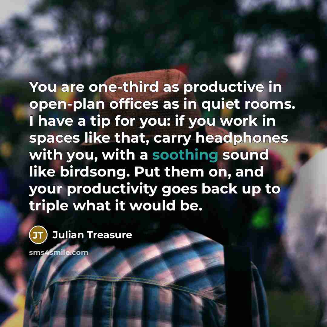 “You are one-third as productive in open-plan offices as in…” quote by Julian Treasure