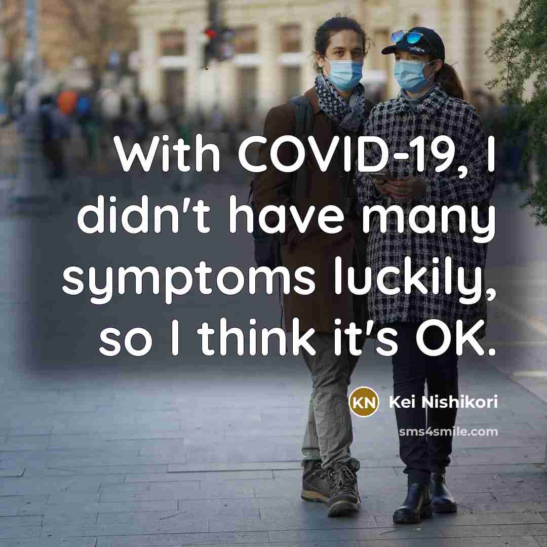 “With COVID-19, I didn't have many symptoms luckily, so I…” quote by Kei Nishikori