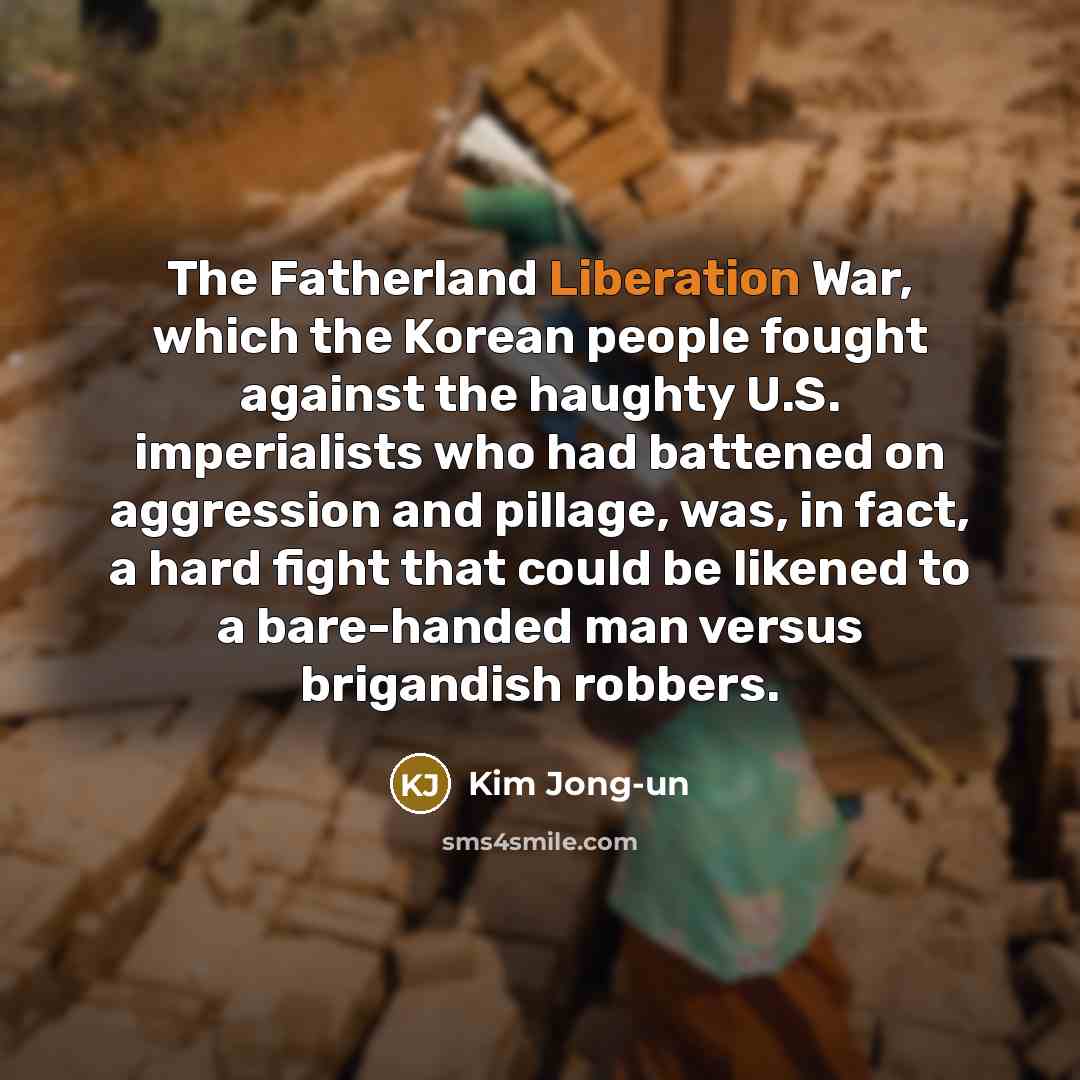 “The Fatherland Liberation War, which the Korean people fought against…” quote by Kim Jong-un