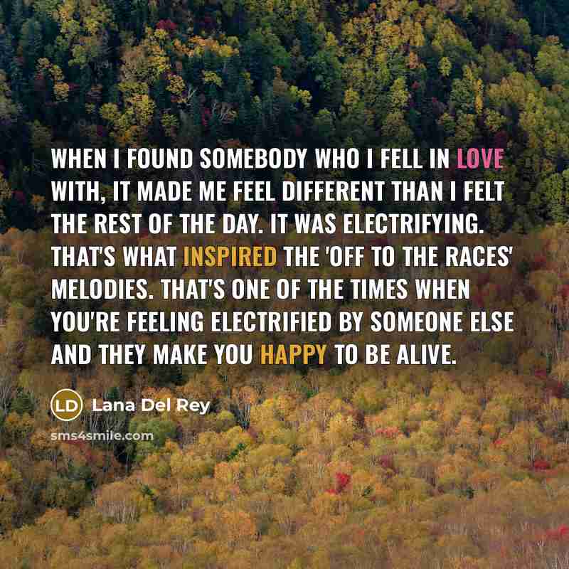 “When I found somebody who I fell in love with,…” quote by Lana Del Rey