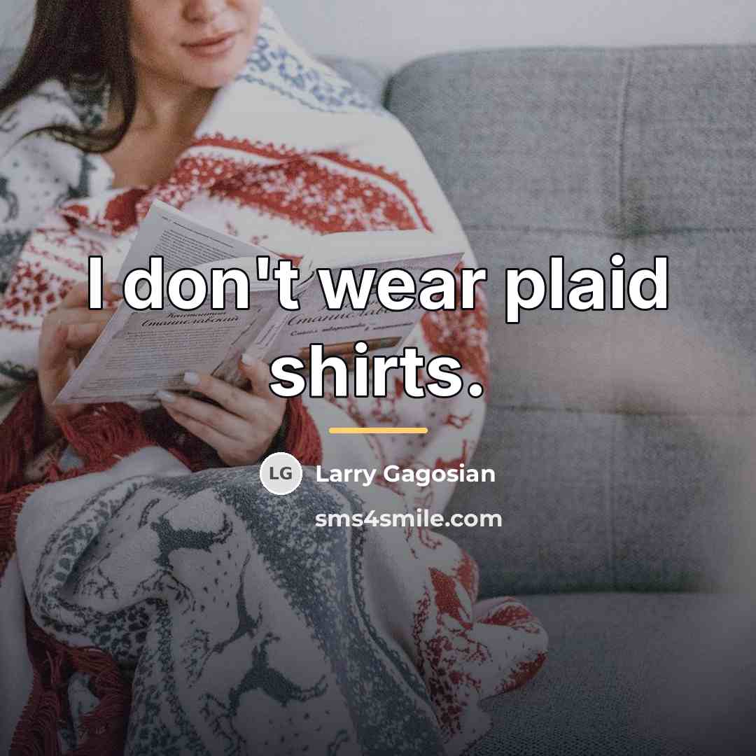 “I don't wear plaid shirts.…” quote by Larry Gagosian