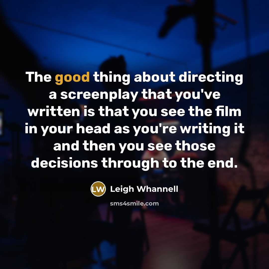 “The good thing about directing a screenplay that you've written…” quote by Leigh Whannell