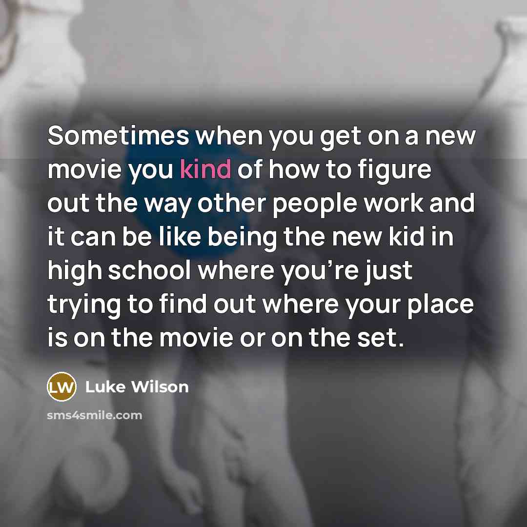“Sometimes when you get on a new movie you kind…” quote by Luke Wilson