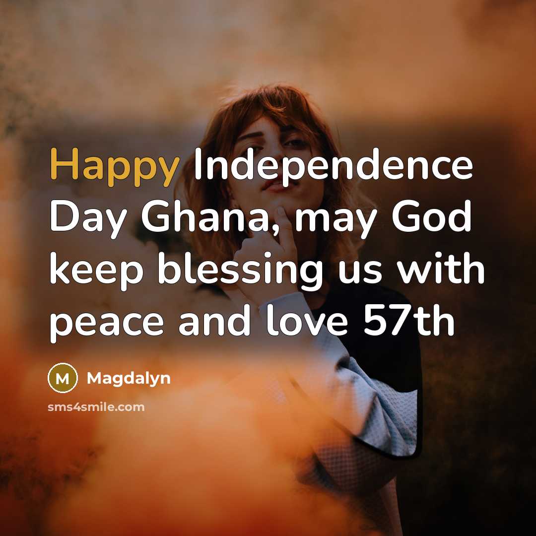 “Happy Independence Day Ghana, may God keep blessing us with…” quote by Magdalyn