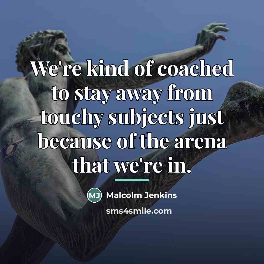 “We're kind of coached to stay away from touchy subjects…” quote by Malcolm Jenkins