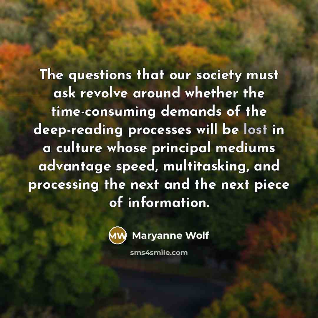 “The questions that our society must ask revolve around whether…” quote by Maryanne Wolf