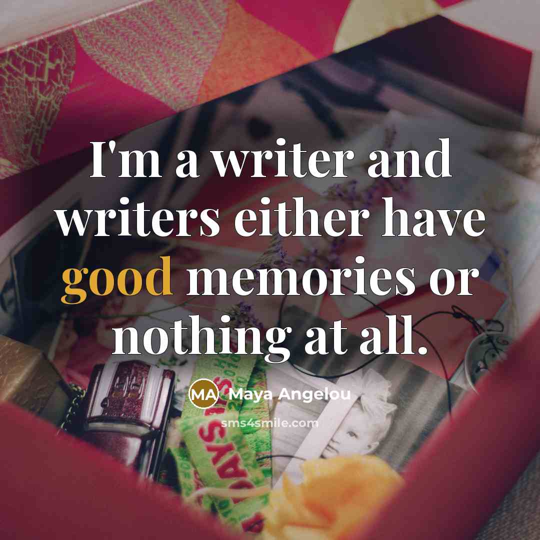 “I'm a writer and writers either have good memories or…” quote by Maya Angelou