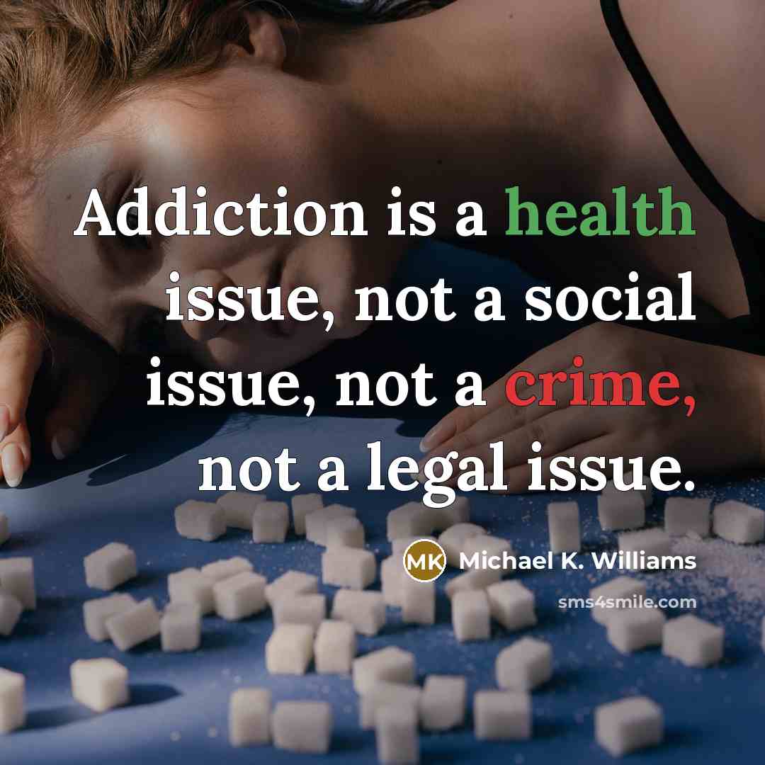 “Addiction is a health issue, not a social issue, not…” quote by Michael K. Williams