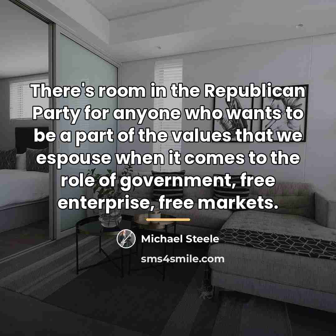 “There's room in the Republican Party for anyone who wants…” quote by Michael Steele