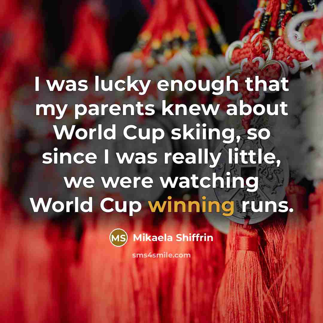 “I was lucky enough that my parents knew about World…” quote by Mikaela Shiffrin