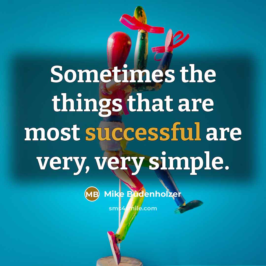 “Sometimes the things that are most successful are very, very…” quote by Mike Budenholzer
