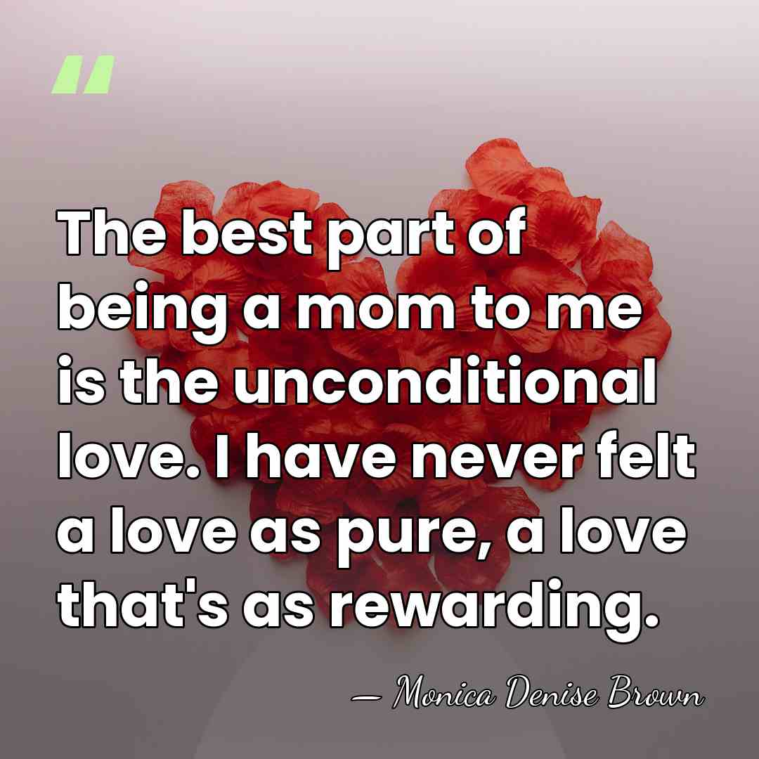 The best part of being a mom to me is the unconditional&hellip; - Monica Denise Brown