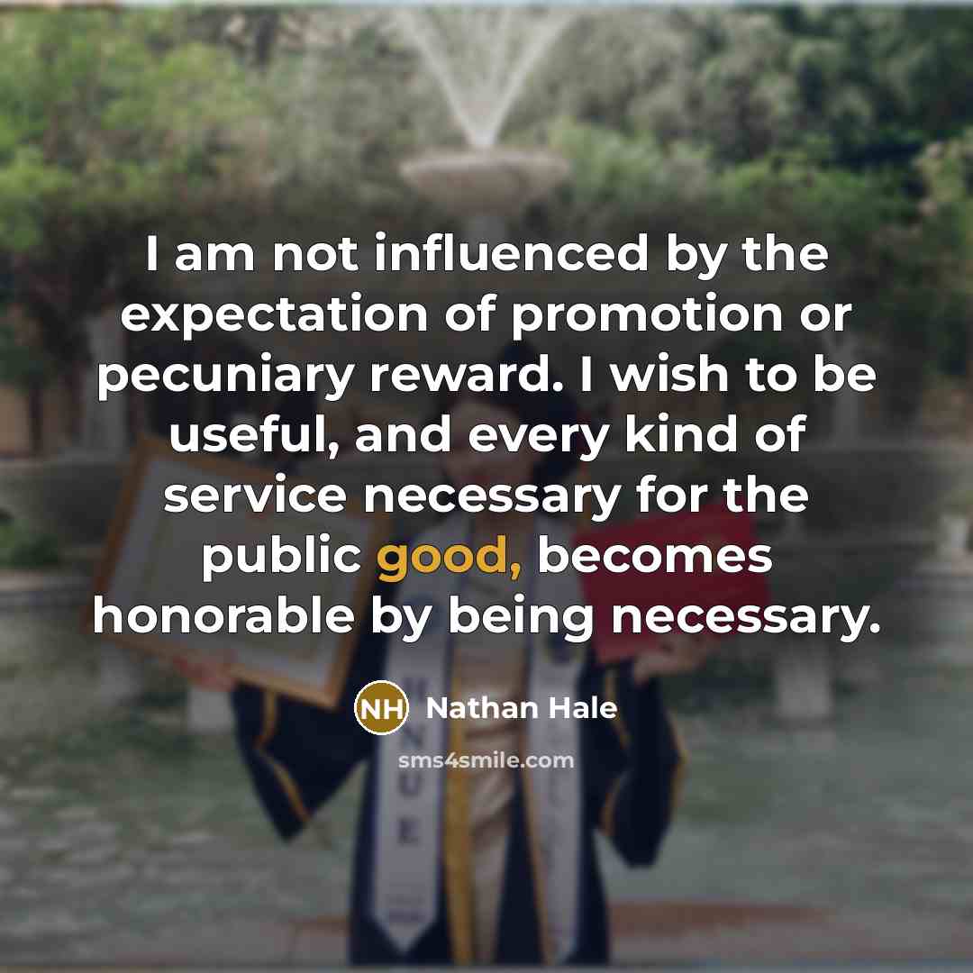 “I am not influenced by the expectation of promotion or…” quote by Nathan Hale