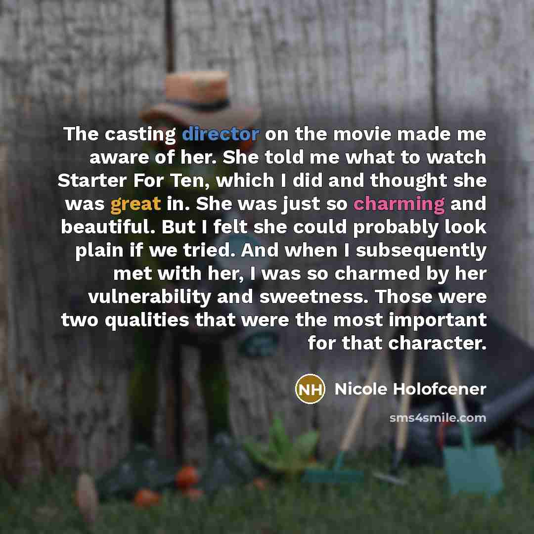 “The casting director on the movie made me aware of…” quote by Nicole Holofcener