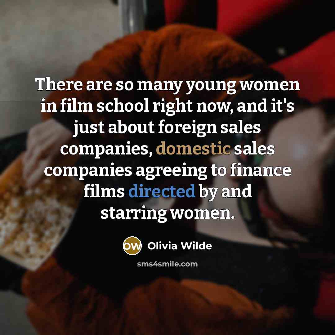 “There are so many young women in film school right…” quote by Olivia Wilde