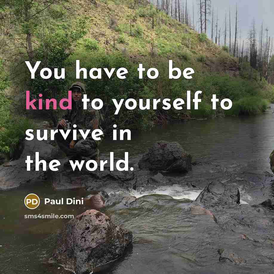 “You have to be kind to yourself to survive in…” quote by Paul Dini