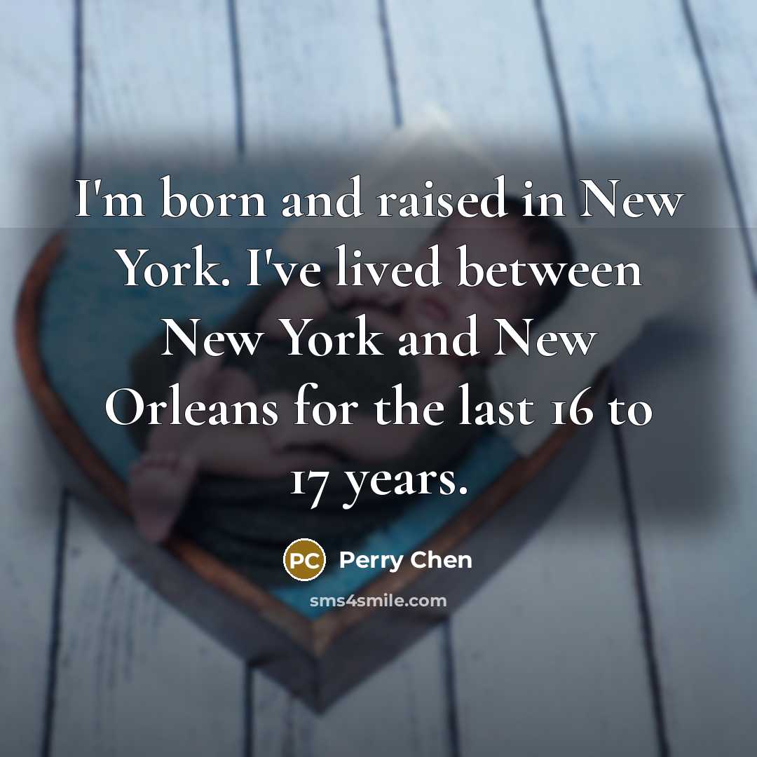“I'm born and raised in New York. I've lived between…” quote by Perry Chen