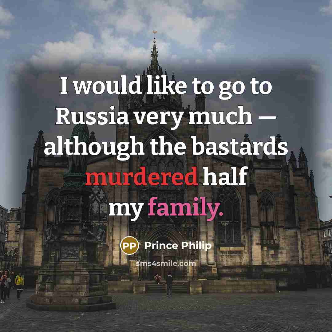 “I would like to go to Russia very much —…” quote by Prince Philip