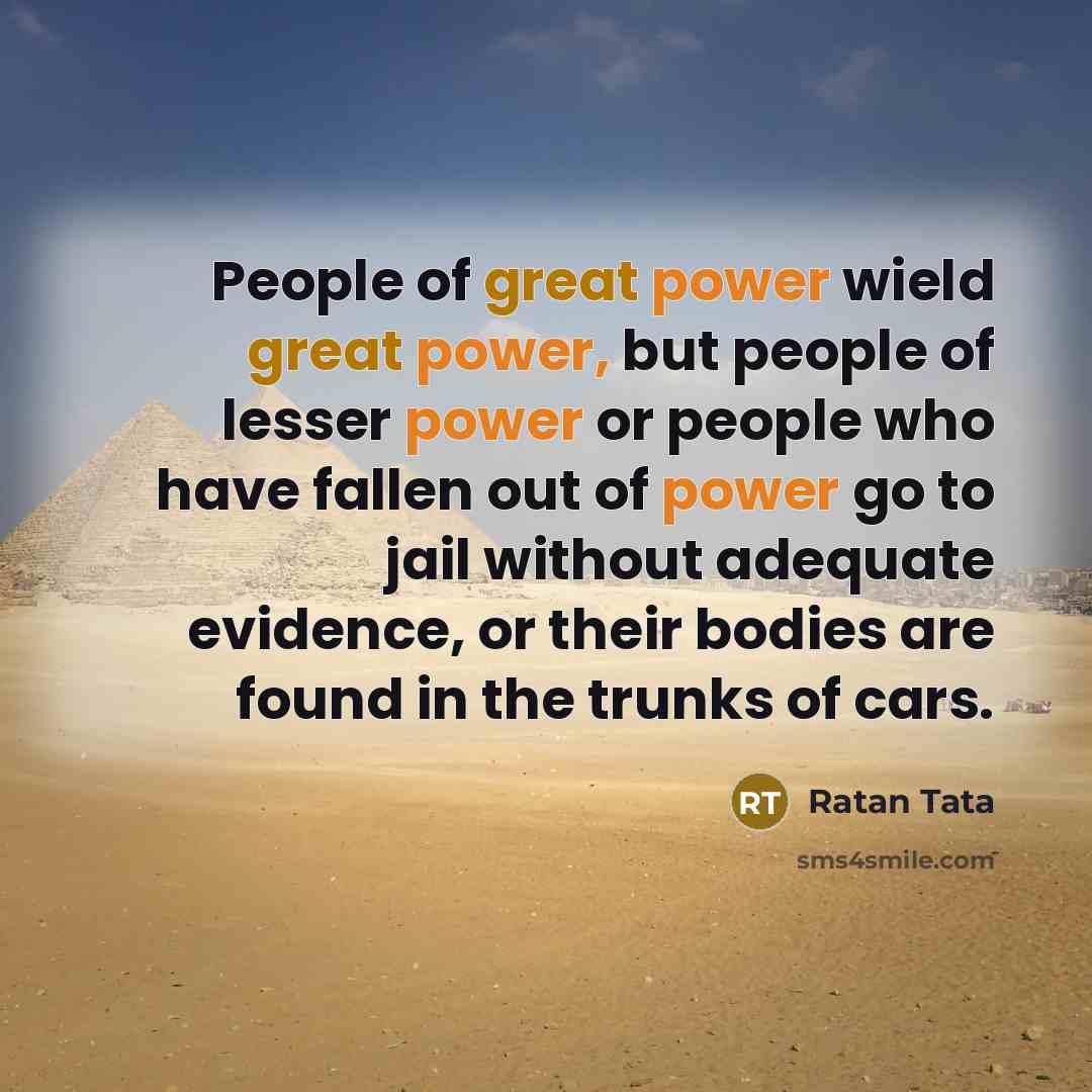 “People of great power wield great power, but people of…” quote by Ratan Tata