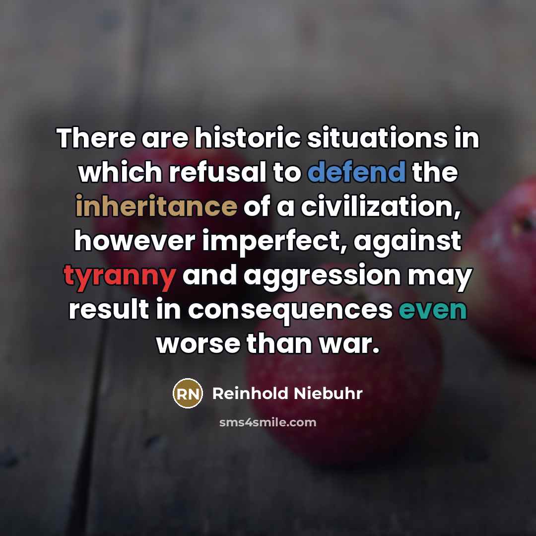 “There are historic situations in which refusal to defend the…” quote by Reinhold Niebuhr