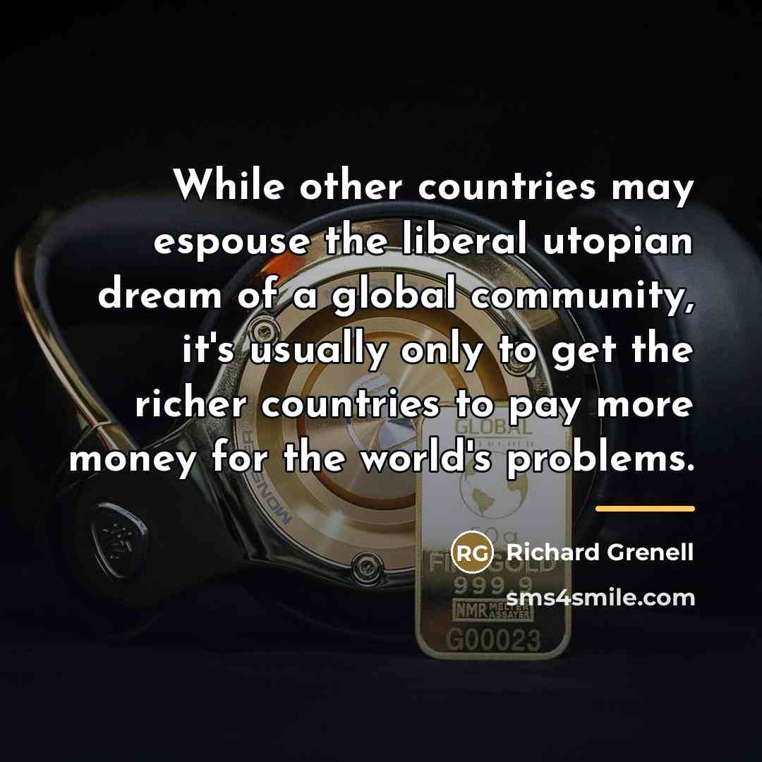 “While other countries may espouse the liberal utopian dream of…” quote by Richard Grenell