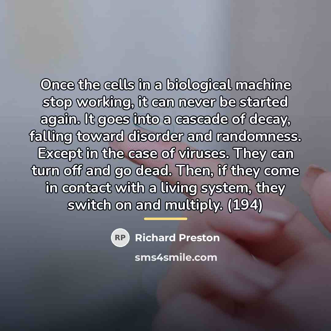 “Once the cells in a biological machine stop working, it…” quote by Richard Preston