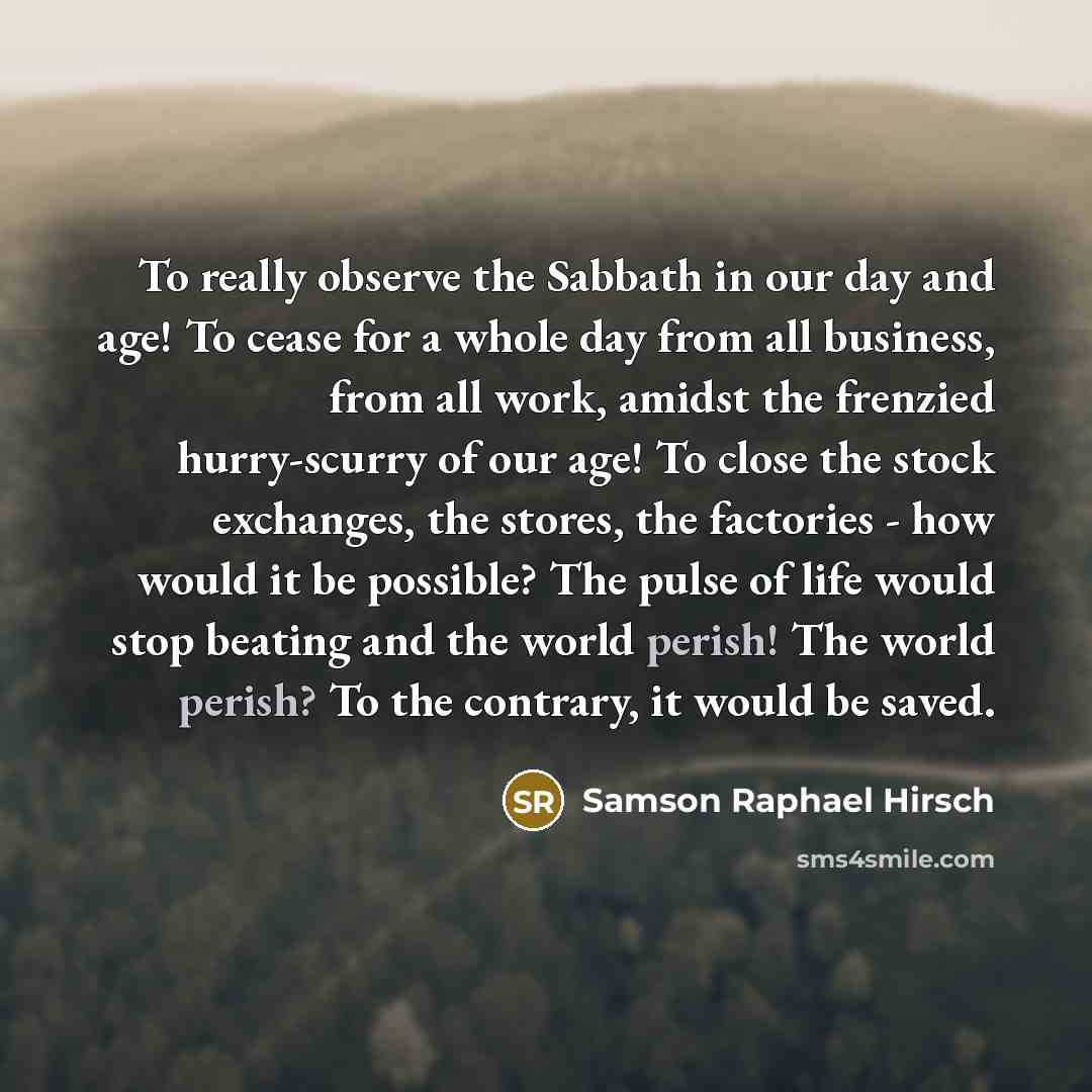 “To really observe the Sabbath in our day and age!…” quote by Samson Raphael Hirsch
