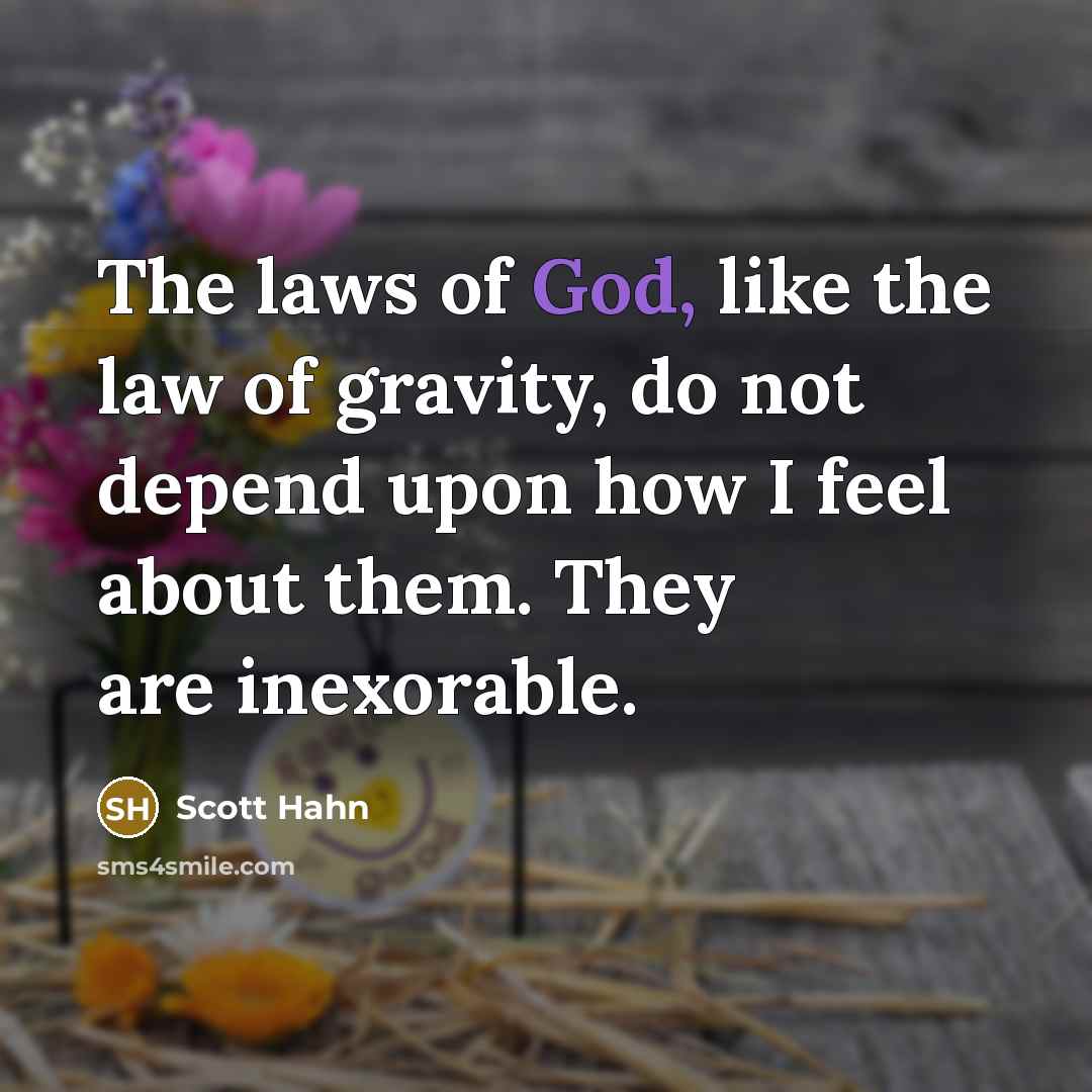 “The laws of God, like the law of gravity, do…” quote by Scott Hahn
