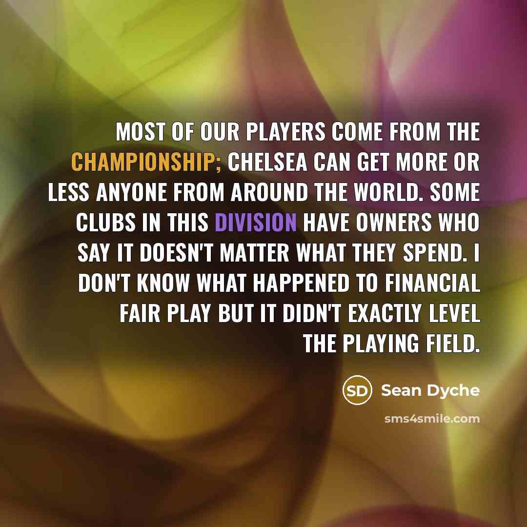 “Most of our players come from the Championship; Chelsea can…” quote by Sean Dyche