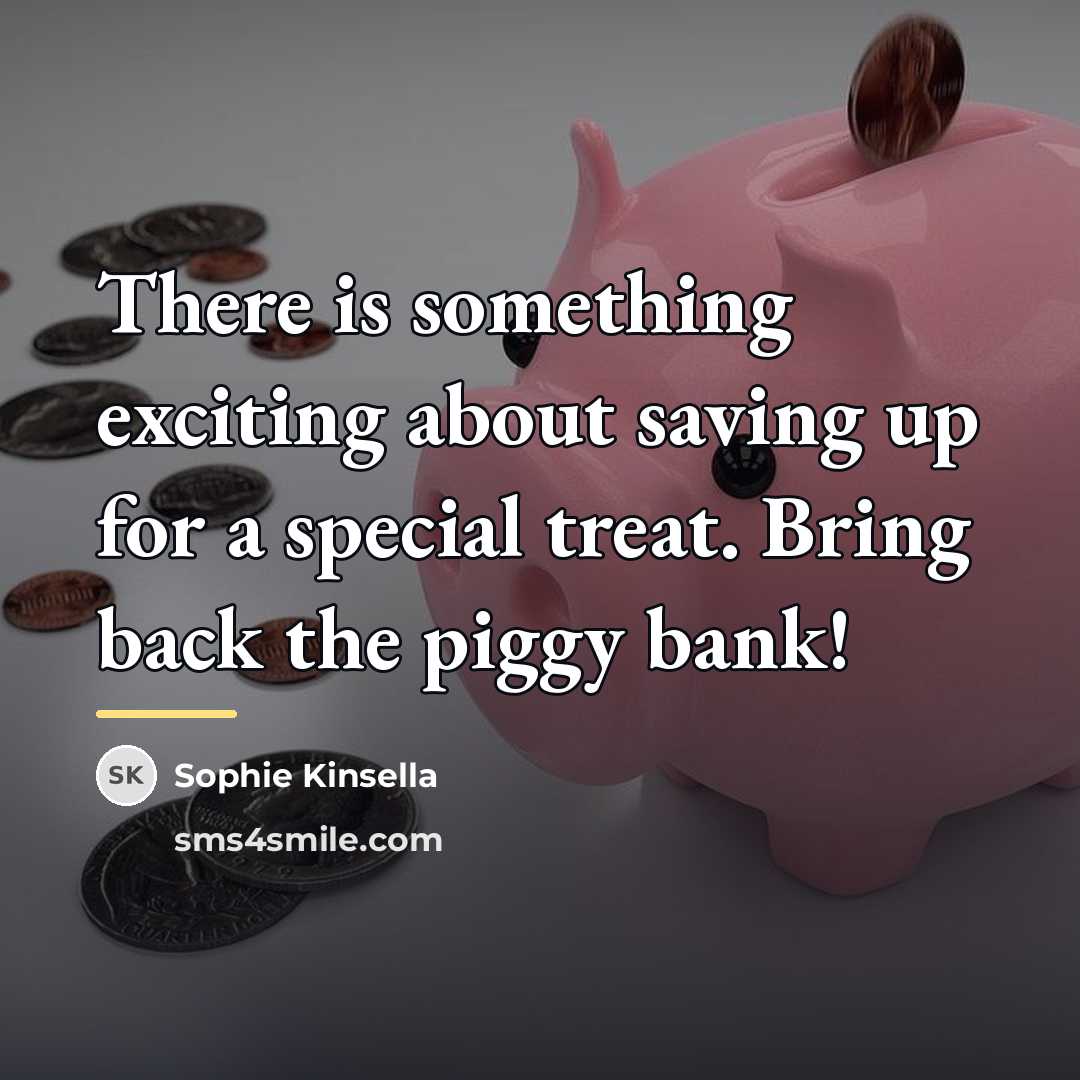 “There is something exciting about saving up for a special…” quote by Sophie Kinsella