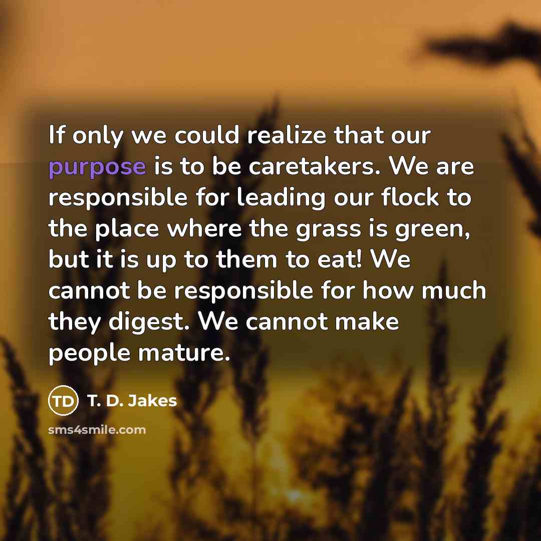 “If only we could realize that our purpose is to…” quote by T. D. Jakes
