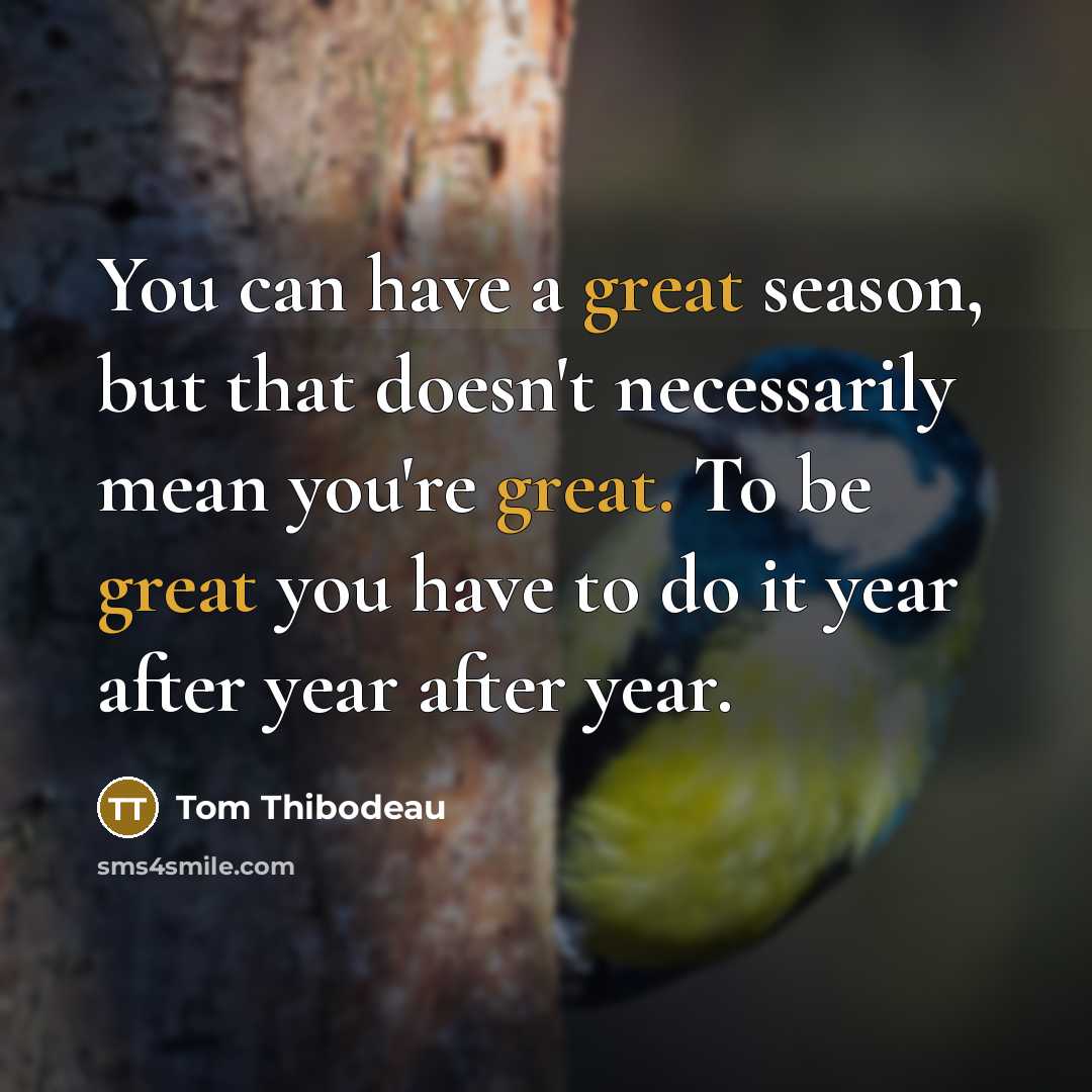“You can have a great season, but that doesn't necessarily…” quote by Tom Thibodeau