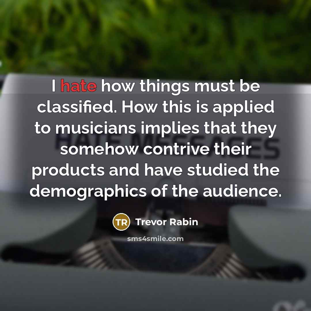 “I hate how things must be classified. How this is…” quote by Trevor Rabin