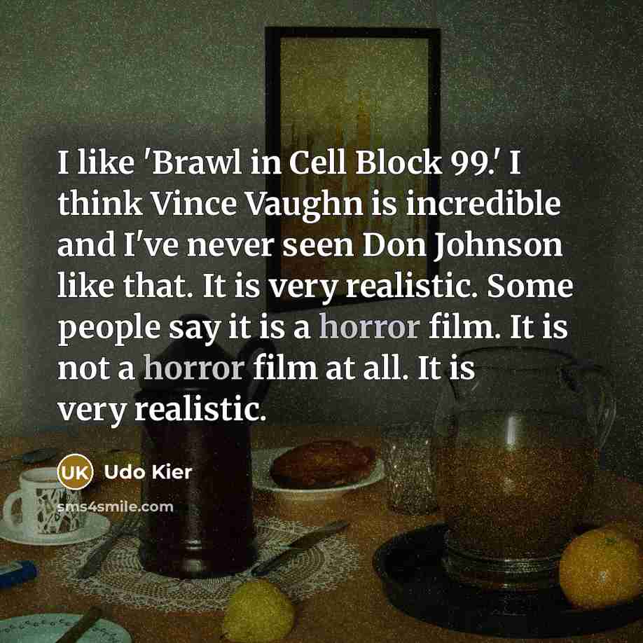 “I like 'Brawl in Cell Block 99.' I think Vince…” quote by Udo Kier