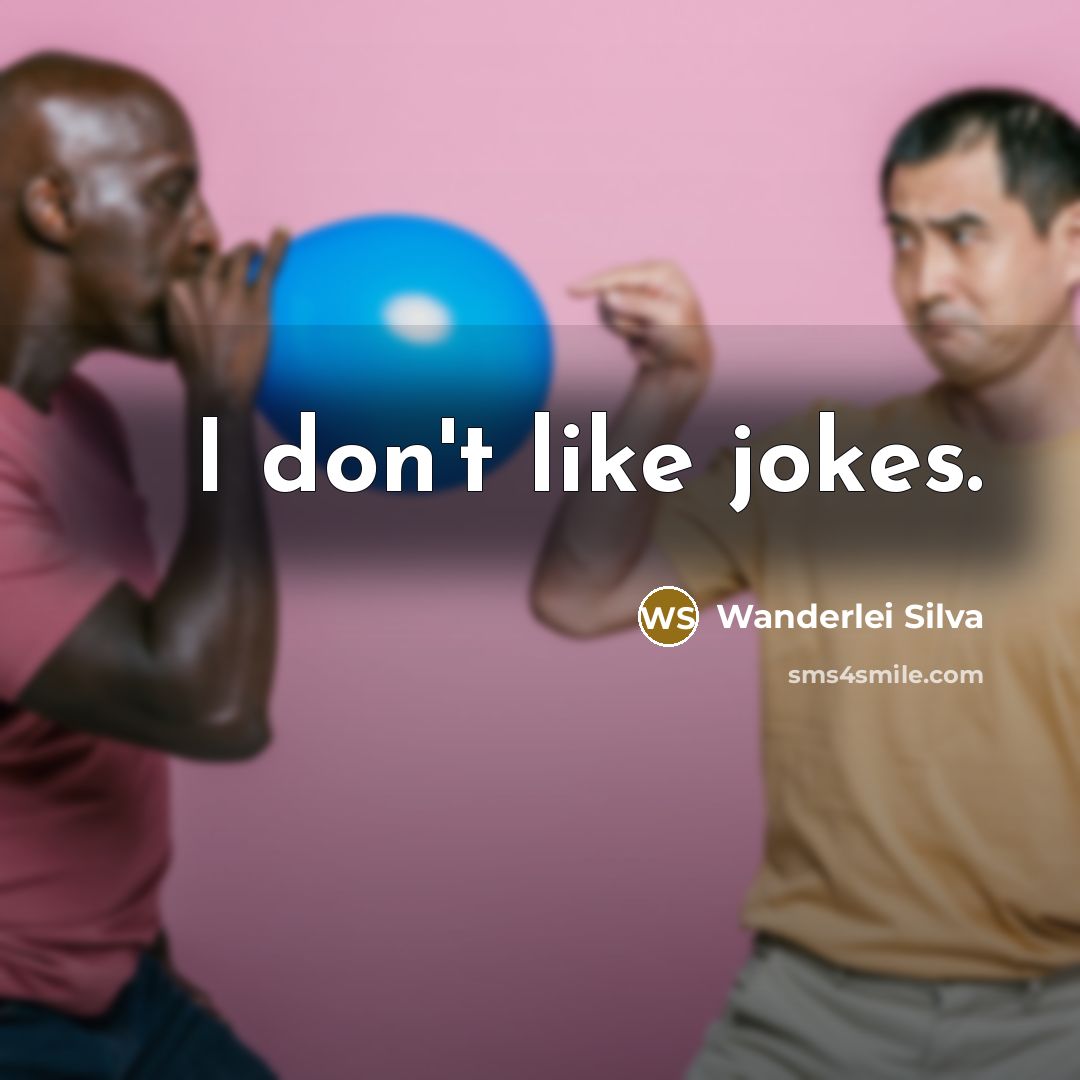 “I don't like jokes.…” quote by Wanderlei Silva