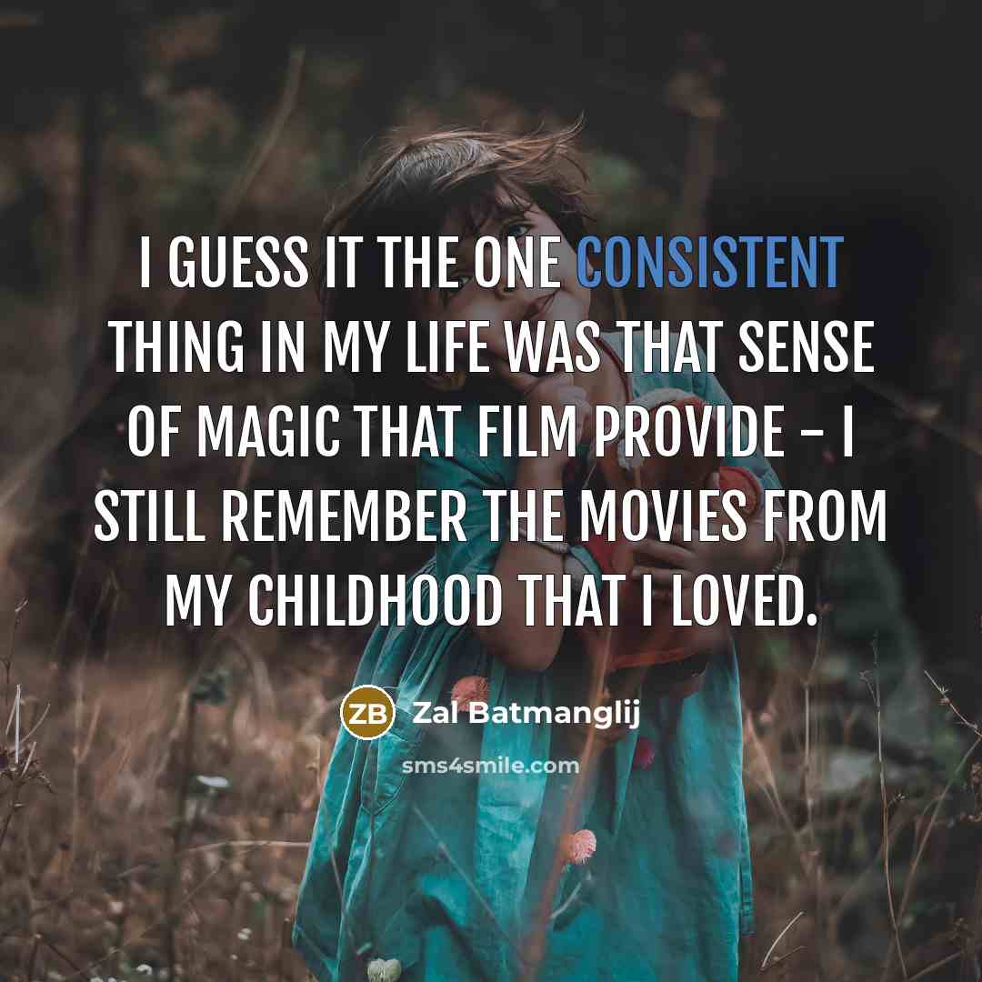 “I guess it the one consistent thing in my life…” quote by Zal Batmanglij