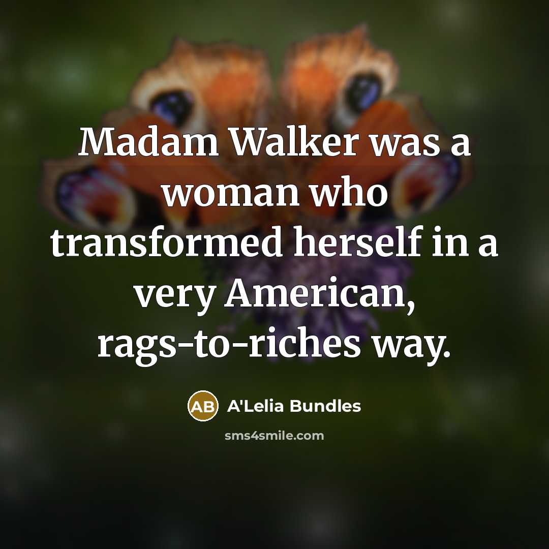 “Madam Walker was a woman who transformed herself in a…” quote by A'Lelia Bundles