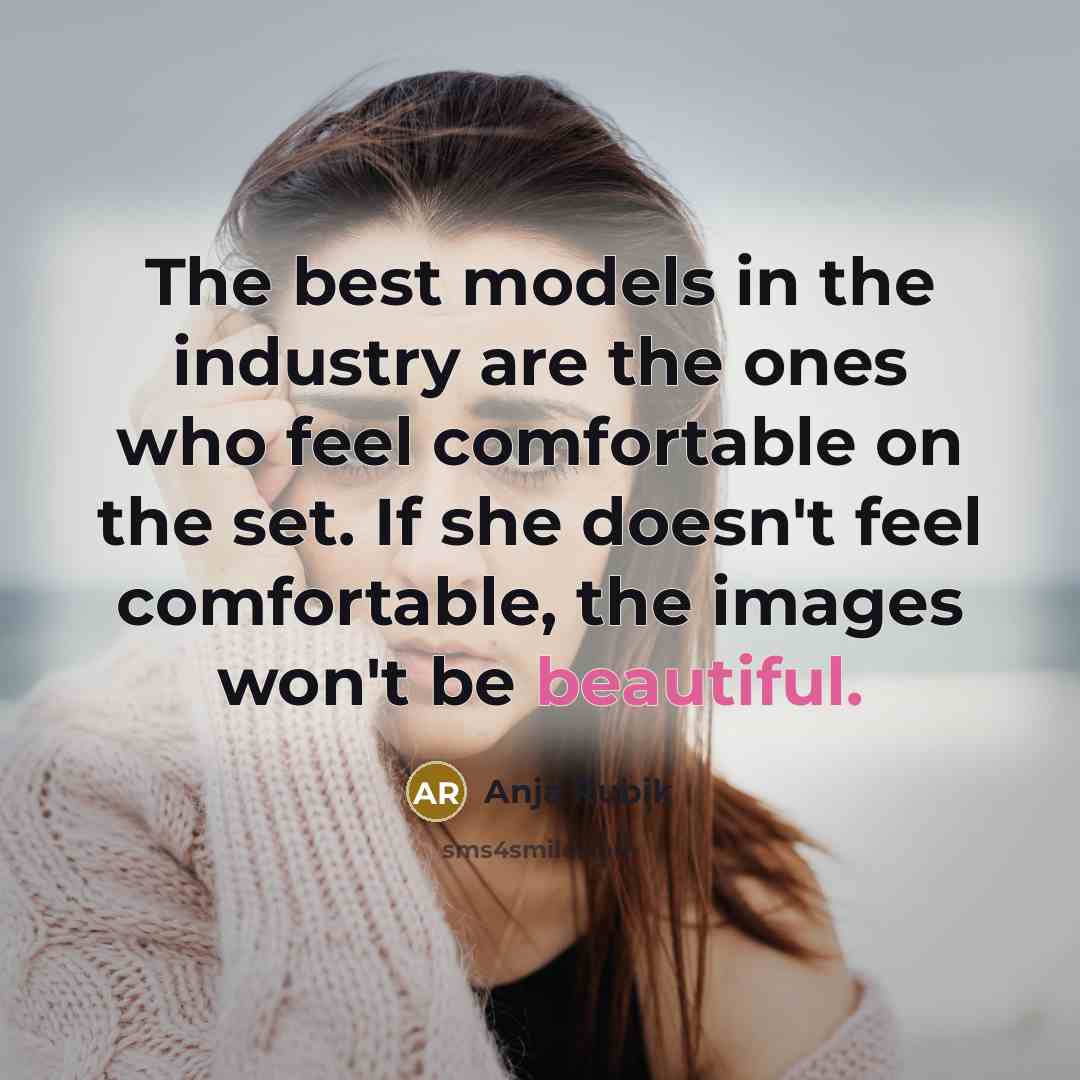 “The best models in the industry are the ones who…” quote by Anja Rubik