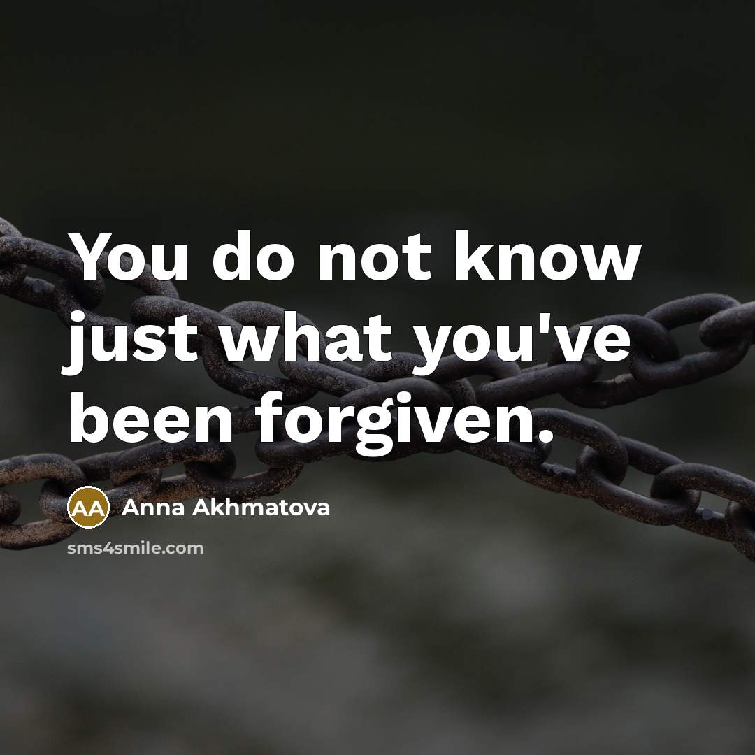 “You do not know just what you've been forgiven.…” quote by Anna Akhmatova