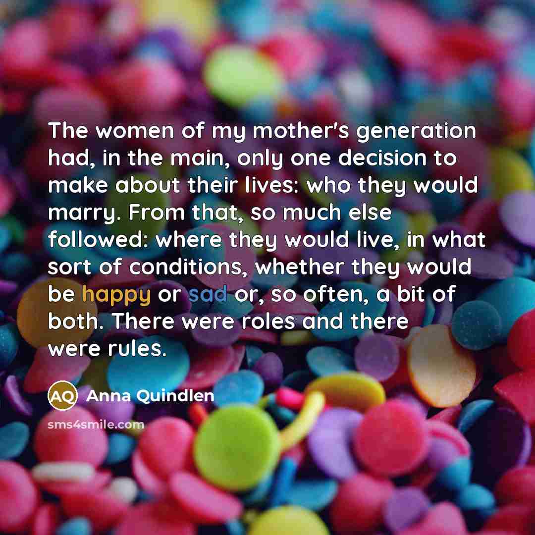 “The women of my mother's generation had, in the main,…” quote by Anna Quindlen
