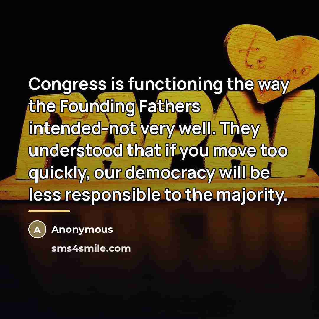 “Congress is functioning the way the Founding Fathers intended-not very…” quote by Anonymous