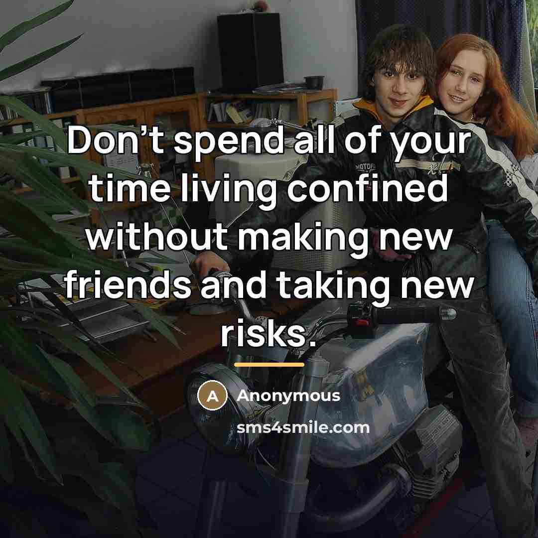 “Don't spend all of your time living confined without making…” quote by Anonymous