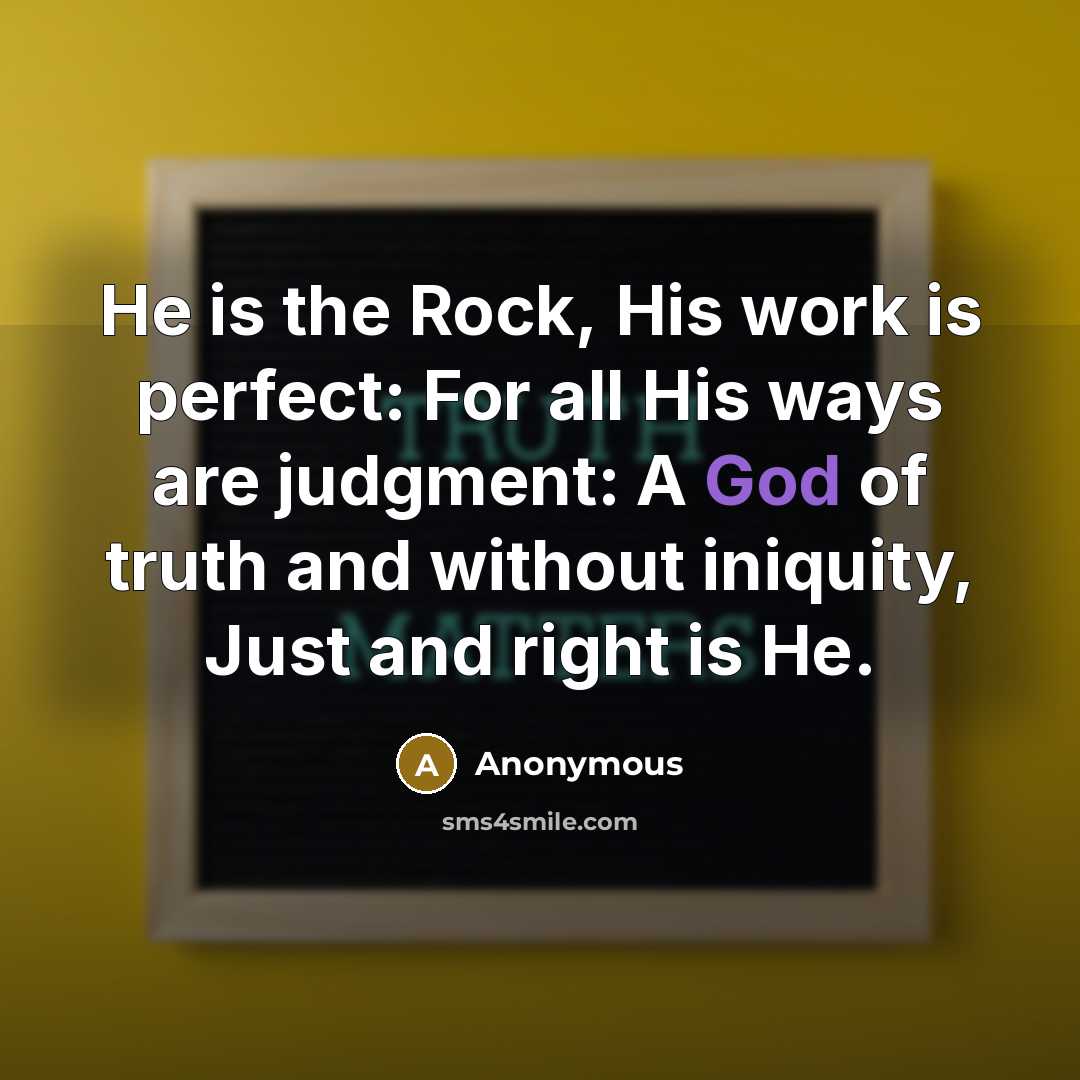 “He is the Rock, His work is perfect: For all…” quote by Anonymous