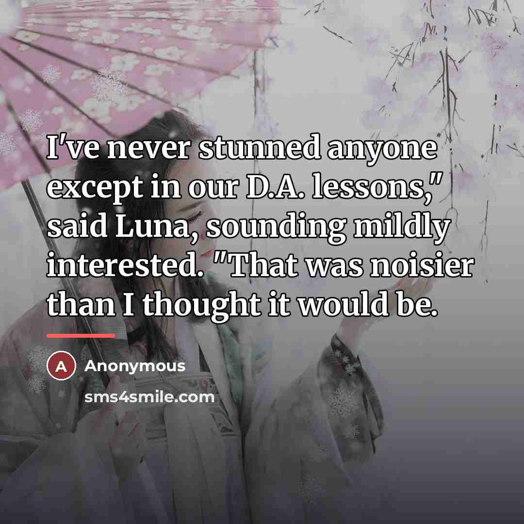 “I've never stunned anyone except in our D.A. lessons," said…” quote by Anonymous
