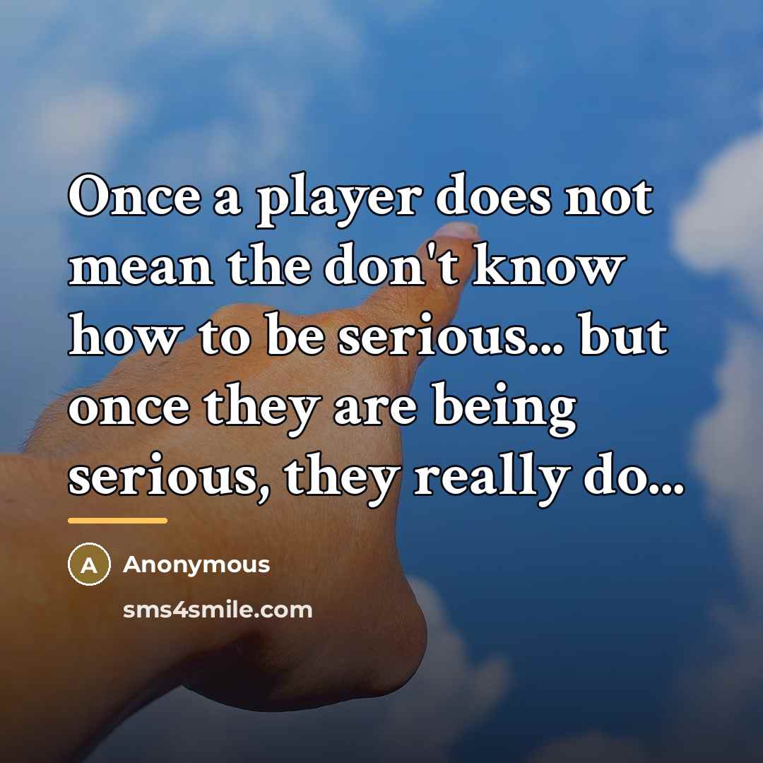 “Once a player does not mean the don't know how…” quote by Anonymous