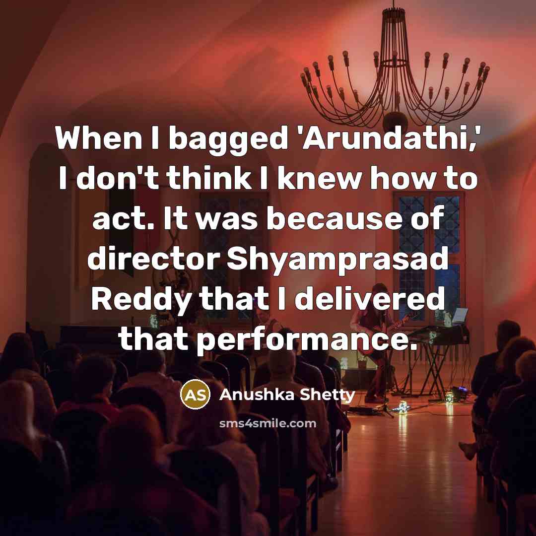 “When I bagged 'Arundathi,' I don't think I knew how…” quote by Anushka Shetty