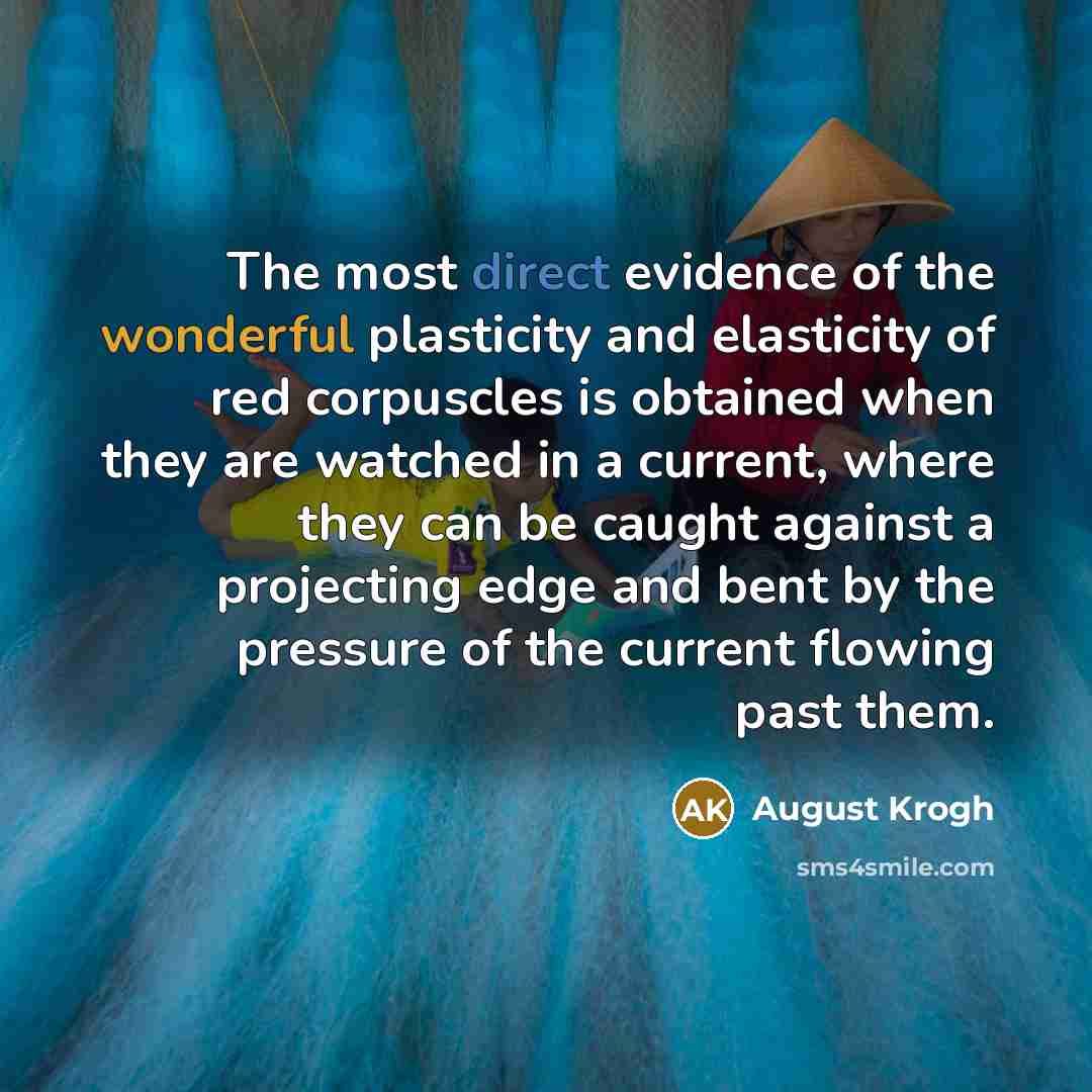 “The most direct evidence of the wonderful plasticity and elasticity…” quote by August Krogh