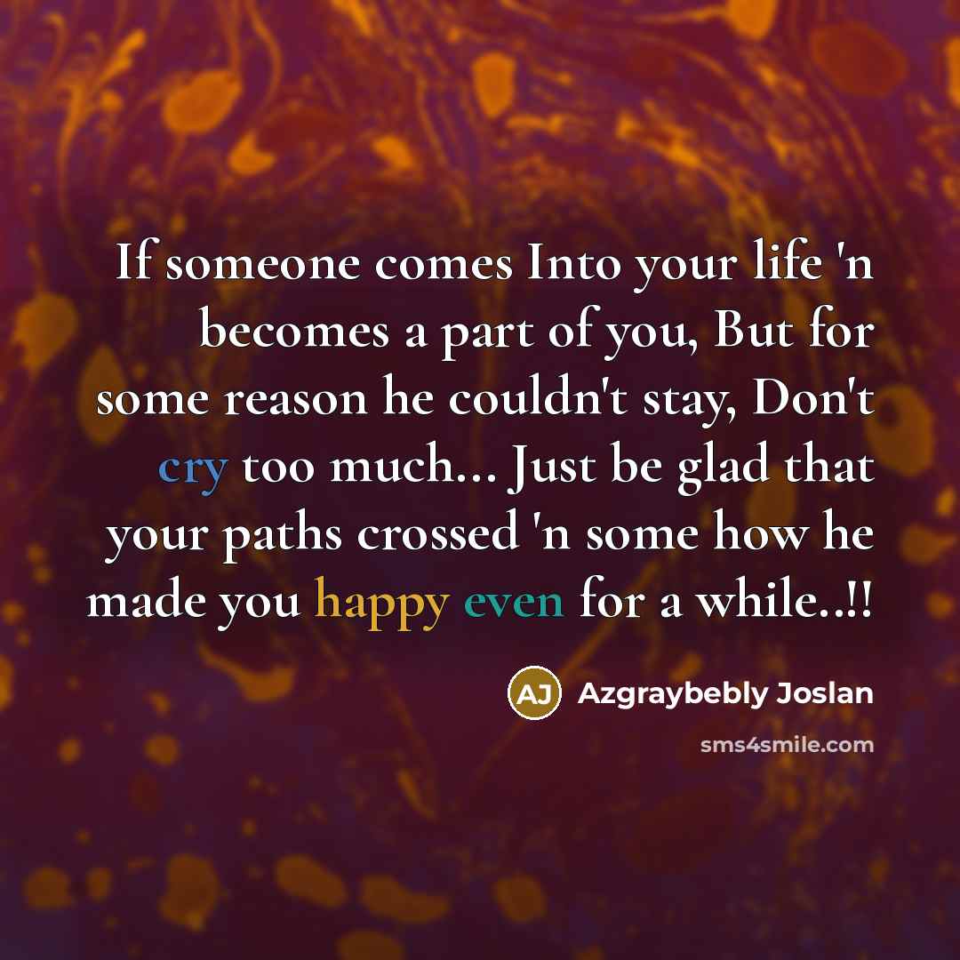 “If someone comes Into your life 'n becomes a part…” quote by Azgraybebly Joslan